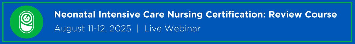 Neonatal Intensive Care Nursing Certification: Review Course Banner